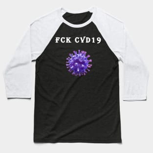 covid19 coronavirus fck cvd 19 Baseball T-Shirt